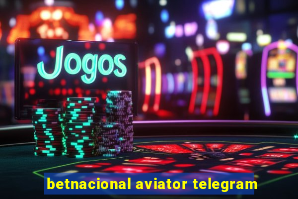 betnacional aviator telegram